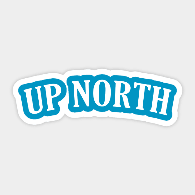 UP NORTH Sticker by GreatLakesLocals